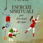 Vite, amori, emozioni nel calice: esce in libreria “Esercizi spirituali per bevitori di vino” di Angelo Peretti